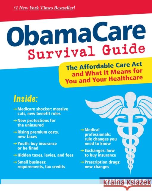 Obamacare Survival Guide: The Affordable Care ACT and What It Means for You and Your Healthcare