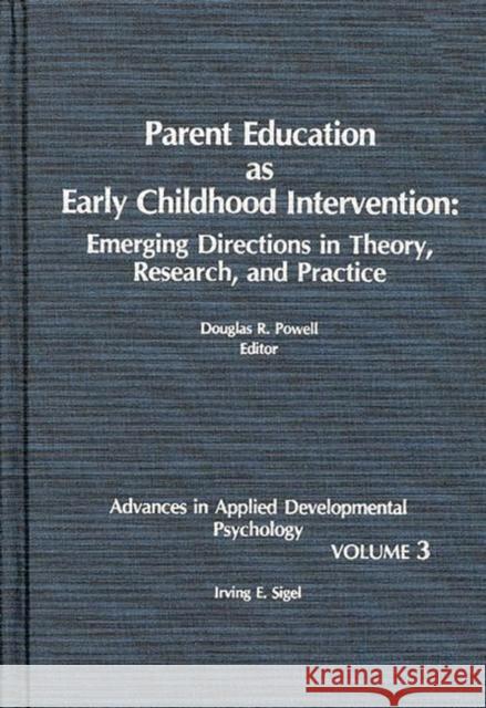 Parent Education as Early Childhood Intervention: Emerging Directions in Theory, Research and Practice