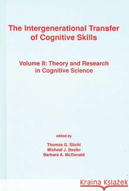 The Intergenerational Transfer of Cognitive Skills: Volume II: Theory and Research in Cognitive Science