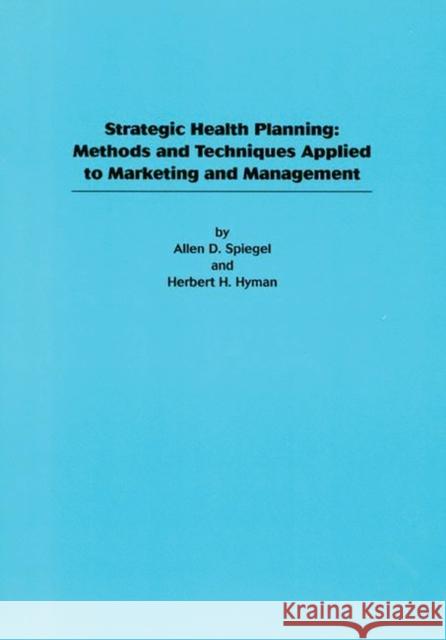 Strategic Health Planning: Methods and Techniques Applied to Marketing/Management