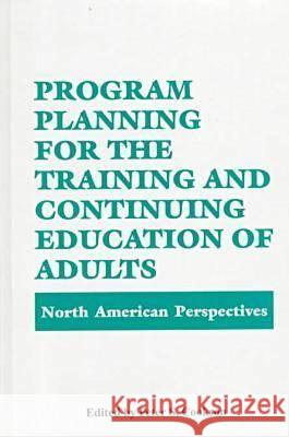 Program Planning for the Training and Continuing Education of Adults: North American Perspectives