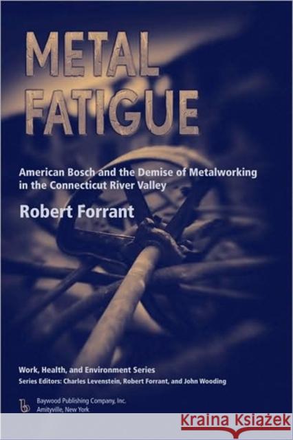 Metal Fatigue: American Bosch and the Demise of Metalworking in the Connecticut River Valley