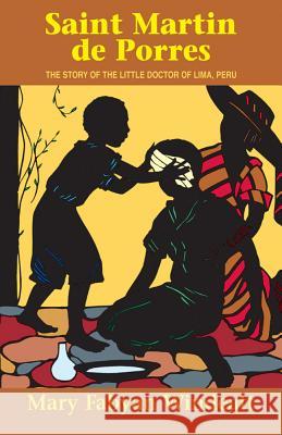 Saint Martin de Porres: The Story of the Little Doctor of Lima, Peru