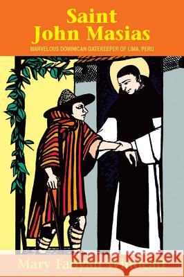 St. John Masias: Marvelous Dominican Gatekeeper of Lima, Peru