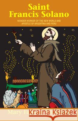 St. Francis Solano: Wonder Worker of the New World and Apostle of Argentina and Peru