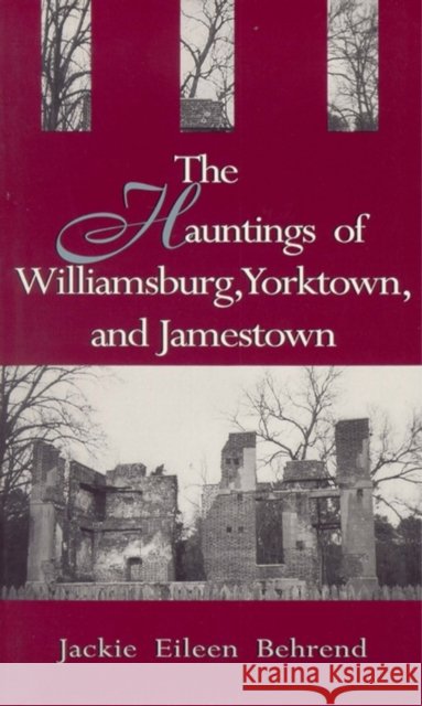 Hauntings of Willimasburg, Yorktown, and Jamestown