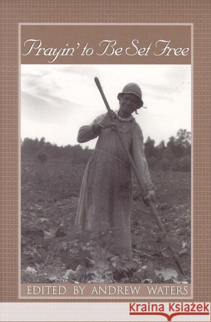 Prayin' to Be Set Free: Personal Accounts of Slavery in Mississippi