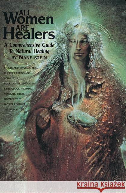 All Women Are Healers: A Comprehensive Guide to Natural Healing