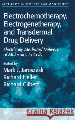 Electrochemotherapy, Electrogenetherapy, and Transdermal Drug Delivery: Electrically Mediated Delivery of Molecules to Cells