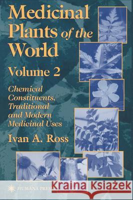 Medicinal Plants of the World: Chemical Constituents, Traditional and Modern Medicinal Uses, Volume 2