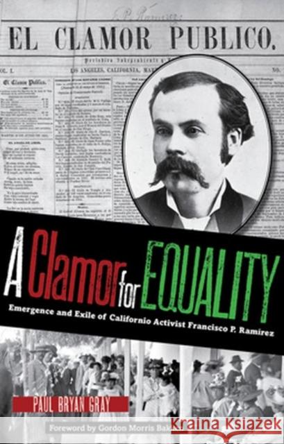 A Clamor for Equality: Emergence and Exile of Californio Activist Francisco P. Ramírez