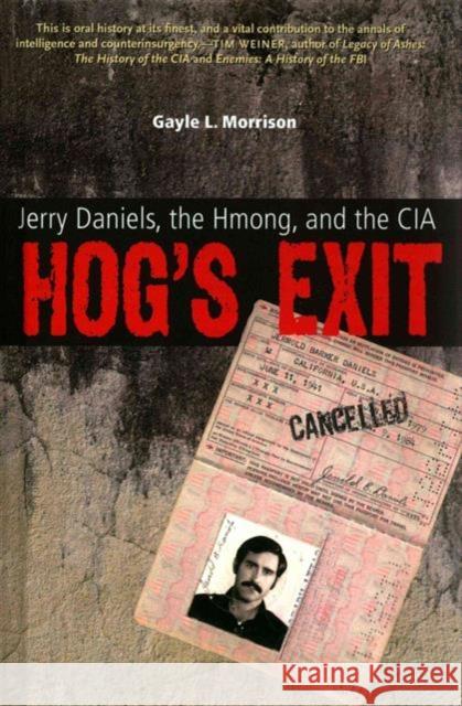 Hog's Exit : Jerry Daniels, the Hmong and the CIA