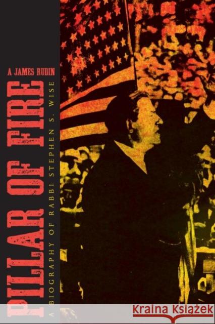 Pillar of Fire: A Biography of Stephen S. Wise