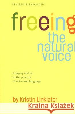 Freeing the Natural Voice: Imagery and Art in the Practice of Voice and Language