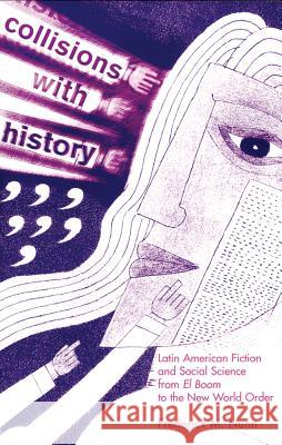 Collisions with History, 36: Latin American Fiction and Social Science from 