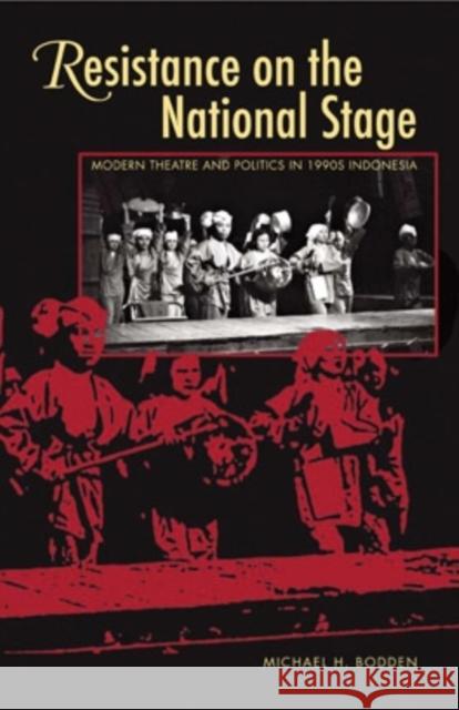 Resistance on the National Stage: Theater and Politics in Late New Order Indonesia Volume 123