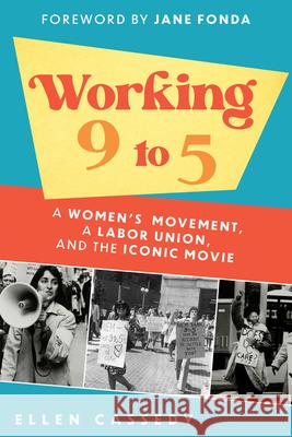 Working 9 to 5: A Women's Movement, a Labor Union, and the Iconic Movie