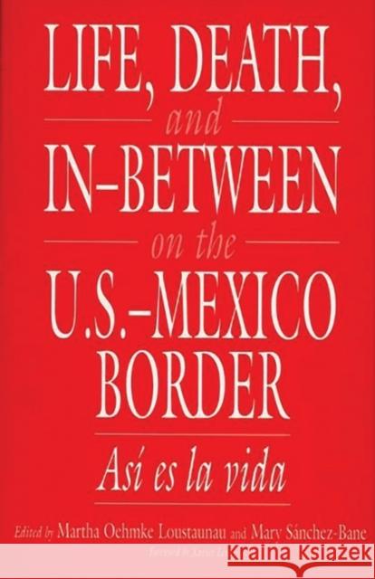 Life, Death, and In-Between on the U.S.-Mexico Border: Asi Es La Vida