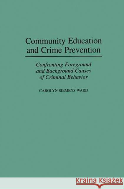 Community Education and Crime Prevention: Confronting Foreground and Background Causes of Criminal Behavior