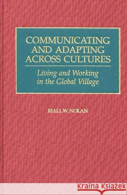 Communicating and Adapting Across Cultures: Living and Working in the Global Village