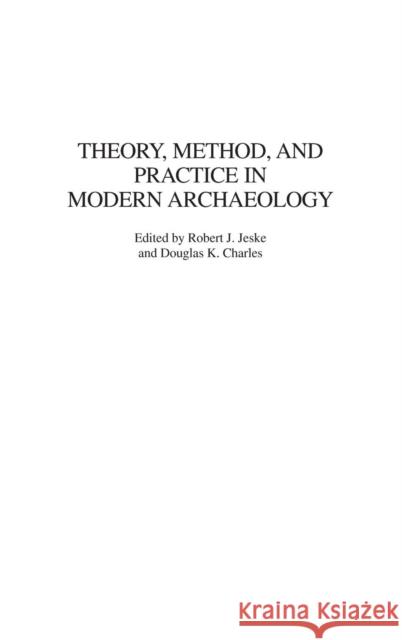 Theory, Method, and Practice in Modern Archaeology