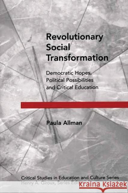 Revolutionary Social Transformation: Democratic Hopes, Political Possibilities and Critical Education