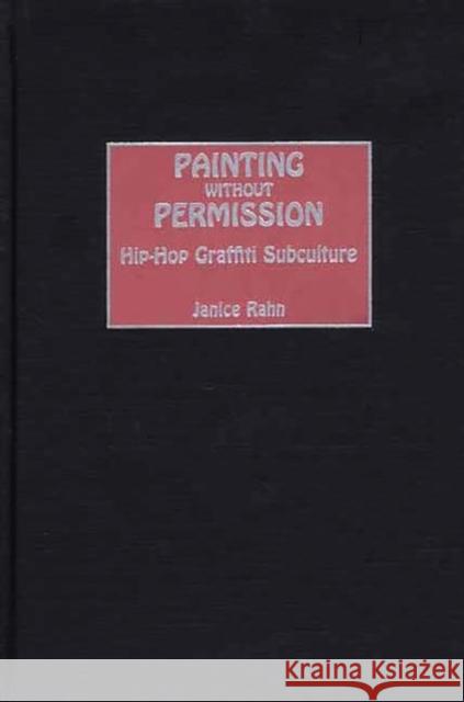 Painting Without Permission: Hip-Hop Graffiti Subculture