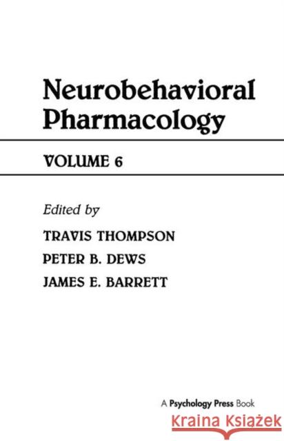 Advances in Behavioral Pharmacology : Volume 6: Neurobehavioral Pharmacology