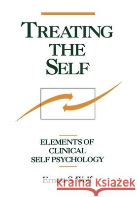 Treating the Self: Elements of Clinical Self Psychology