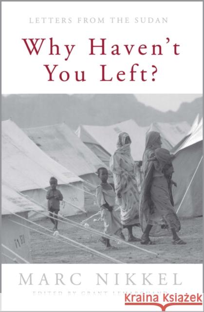 Why Haven't You Left?: Letters from the Sudan