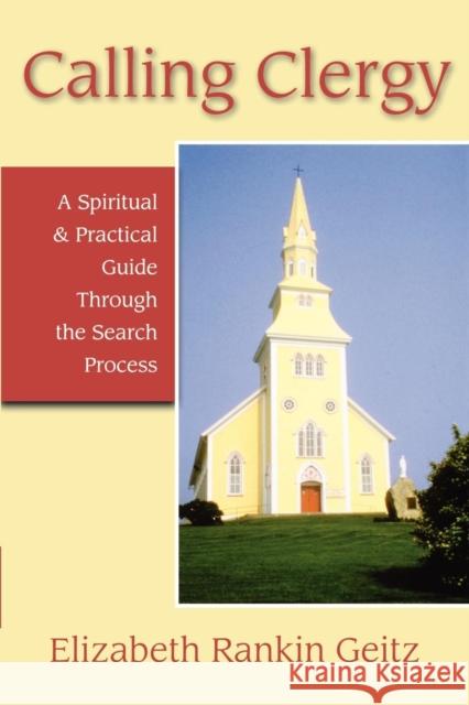 Calling Clergy: A Spiritual & Practical Guide Through the Search Process