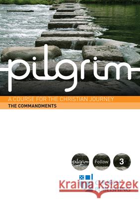Pilgrim the Commandments: A Course for the Christian Journey