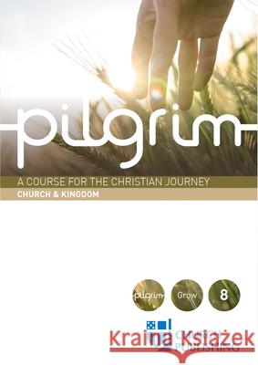 Pilgrim - Church and Kingdom: A Course for the Christian Journey - Church and Kingdom