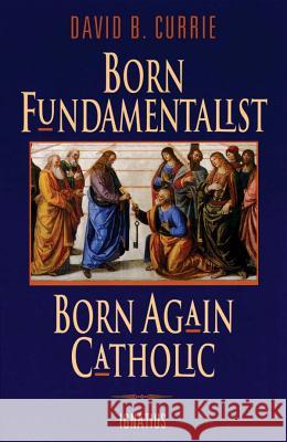 Born Fundamentalist, Born Again Catholic