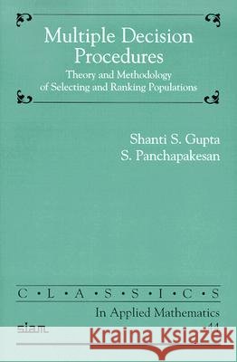 Multiple Decision Procedures: Theory and Methodology of Selecting and Ranking Populations