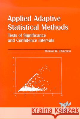 Applied Adaptive Statistical Methods: Tests of Significance and Confidence Intervals