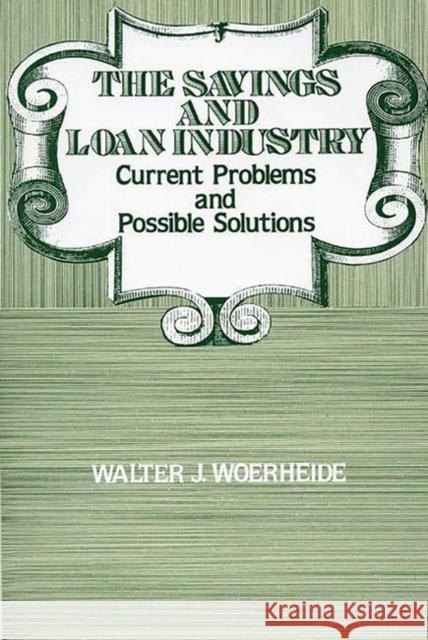The Savings and Loan Industry: Current Problems and Possible Solutions