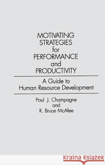 Motivating Strategies for Performance and Productivity: A Guide to Human Resource Development