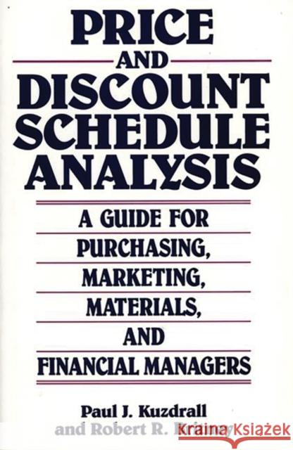 Price and Discount Schedule Analysis: A Guide for Purchasing, Marketing, Materials, and Financial Managers