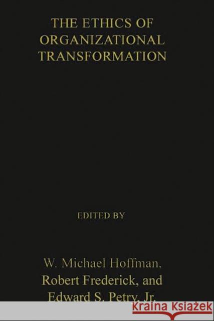 The Ethics of Organizational Transformation: Mergers, Takeovers, and Corporate Restructuring