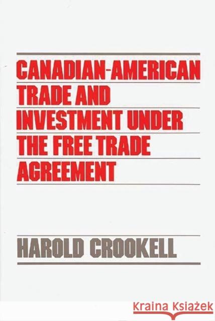 Canadian-American Trade and Investment Under the Free Trade Agreement