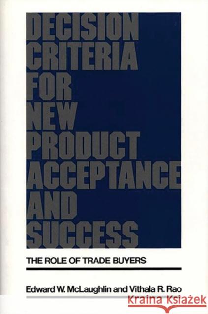 Decision Criteria for New Product Acceptance and Success: The Role of Trade Buyers