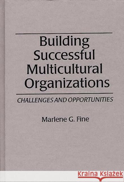Building Successful Multicultural Organizations: Challenges and Opportunities