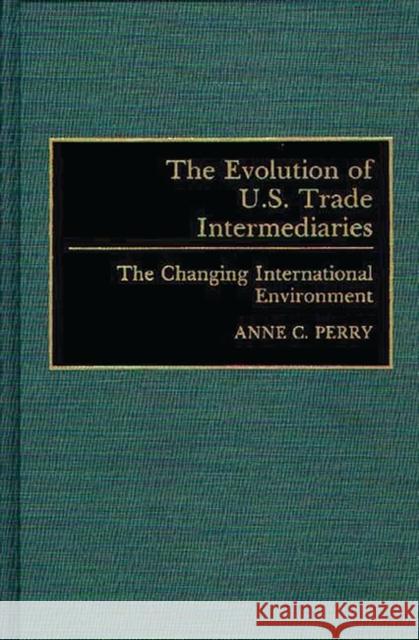 The Evolution of U.S. Trade Intermediaries: The Changing International Environment