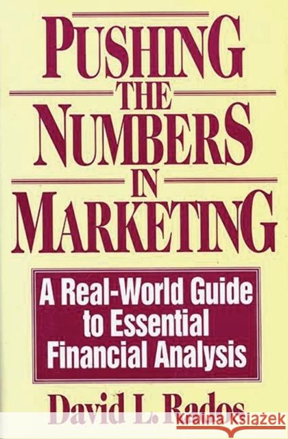 Pushing the Numbers in Marketing: A Real-World Guide to Essential Financial Analysis