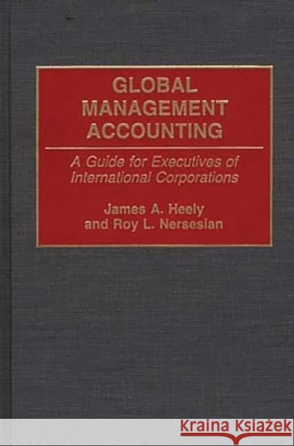 Global Management Accounting: A Guide for Executives of International Corporations