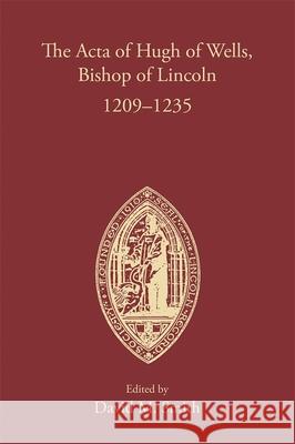 The ACTA of Hugh of Wells, Bishop of Lincoln 1209-1235
