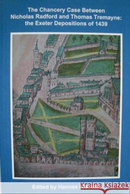 The Chancery Case Between Nicholas Radford and Thomas Tremayne: The Exeter Depositions of 1439