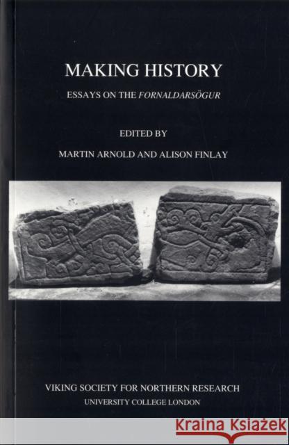 Making History: Essays on the Fornaldarsogur