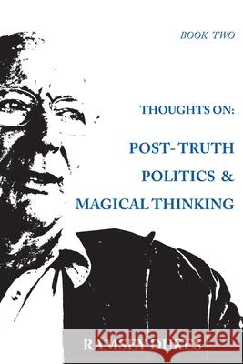 Thoughts on: Post-truth Politics & Magical Thinking